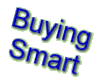     --->   Buying Smart !       We know Quality and Value and                                                   We Can Help You to Buy Very Smart ! 