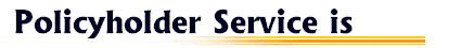 Our Policyholder Service is Very Fast !