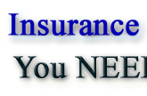             Insurance Questions that You NEED to Ask !                                          There is Really Much To Know About Insurance,                                    It's What You Don't Know that Could Hurt You !