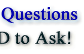             Insurance Questions that You NEED to Ask !                                          There is Really Much To Know About Insurance,                                    It's What You Don't Know that Could Hurt You !