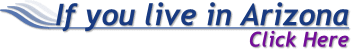  If you live in Arizona...... Click Here 